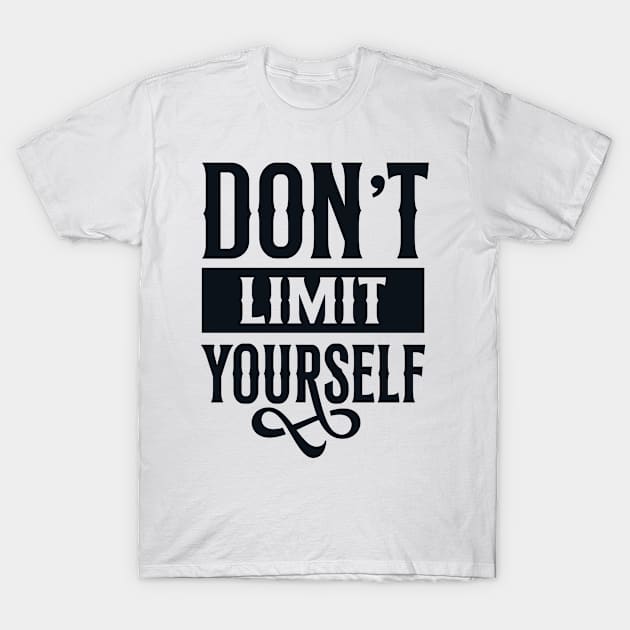 dont limit yourself T-Shirt by peace and love